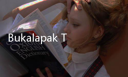 Bukalapak Tutup, Ekonom Soroti Efek Domino PHK UMKM Lokal